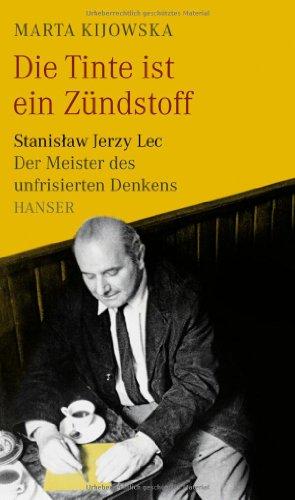 Die Tinte ist ein Zündstoff: Stanislaw Jerzy Lec - der Meister des unfrisierten Denkens