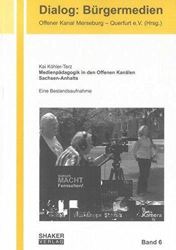 Medienpädagogik in den Offenen Kanälen Sachsen-Anhalts: Eine Bestandsaufnahme (Dialog: Bürgermedien)