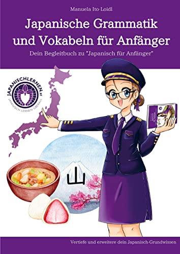 Japanische Grammatik und Vokabeln für Anfänger: Dein Begleitbuch zu "Japanisch für Anfänger"