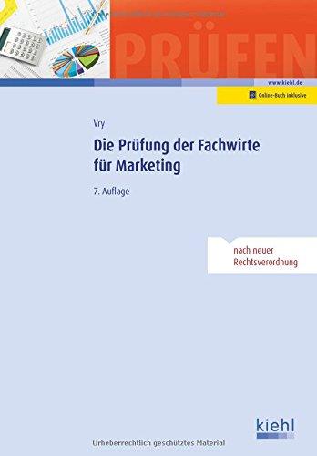 Die Prüfung der Fachwirte für Marketing (Prüfungsbücher für Fachwirte und Fachkaufleute)