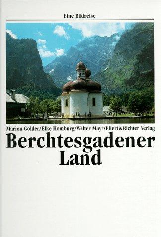 Berchtesgadener Land. Eine Bildreise