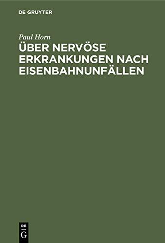 Über nervöse Erkrankungen nach Eisenbahnunfällen: Mit besonderer Berücksichtigung von Verlauf und Entschädigungsverfahren. Eine klinische und begutachtungstechnische Studie