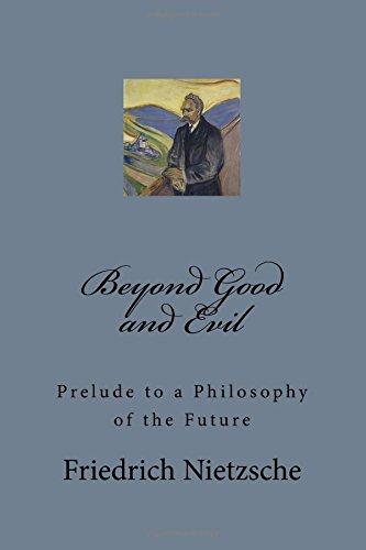 Beyond Good and Evil: Prelude to a Philosophy of the Future