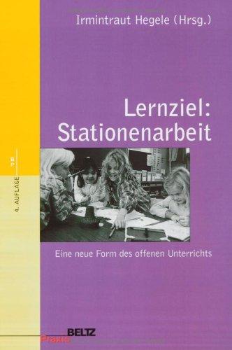 Lernziel: Stationenarbeit: Eine neue Form des offenen Unterrichts (Beltz Praxis / Werkstattbuch Grundschule)