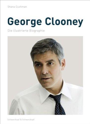 George Clooney: Die illustrierte Biographie