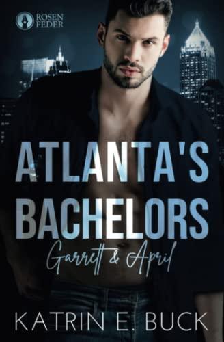 Atlanta's Bachelors: Garrett & April (The Bachelors, Band 5)