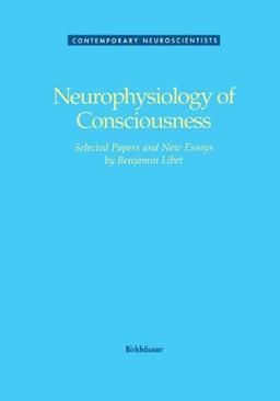 Neurophysics of Consciouness (Contemporary Neuroscientists)