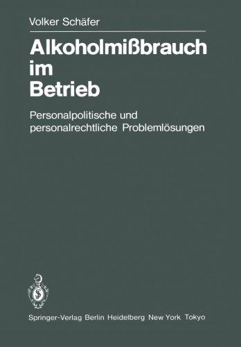 Alkoholmißbrauch im Betrieb: Personalpolitische und personalrechtliche Problemlösungen