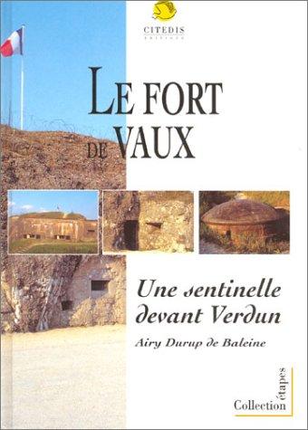 Le fort de Vaux : une sentinelle devant Verdun