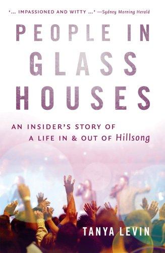 People in Glass Houses: An Insider's Story of a Life In and Out of Hillsong