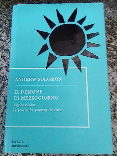 Il demone di mezzogiorno. Depressione: la storia, la scienza, le cure (Saggi)