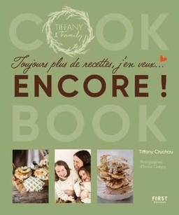 Cook book : toujours plus de recettes, j'en veux... encore ! : Tiffany & Family