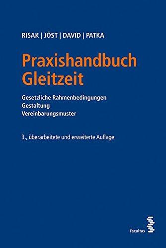 Praxishandbuch Gleitzeit: Gesetzliche Rahmenbedingungen, Gestaltung, Vereinbarungsmuster