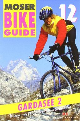 Bike Guide 12 Gardasee 2: 50 Touren - Gardasee West: 50 Touren - alle Bike-Routen der Region Gardasee West: BD 12