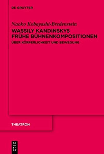 Wassily Kandinskys frühe Bühnenkompositionen: Über Körperlichkeit und Bewegung (Theatron, Band 58)