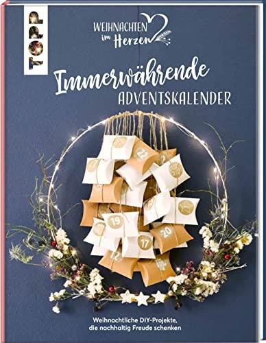 Immerwährende Adventskalender. Weihnachtliche DIY-Projekte, die nachhaltig Freude schenken.: Alle Kalender sind dank Schritt-für-Schritt-Anleitungen und Vorlagenbogen ganz einfach umzusetzen!