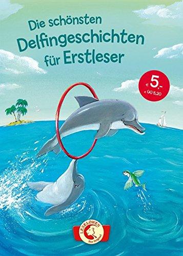 Die schönsten Delfingeschichten für Erstleser: Leselöwen - Das Original