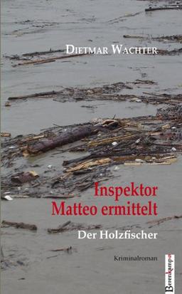 Inspektor Matteo ermittelt: Der Holzfischer