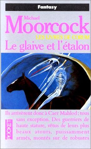 Les livres de Corum, Tome 6 : Le glaive et l'étalon (Science Fiction)