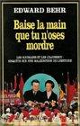 Baise la main que tu n'oses mordre : les Roumains et les Ceausescu, enquête sur une malédiction de l'histoire