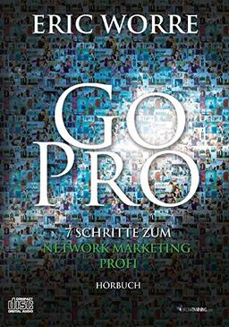 Go Pro - Hörbuch: 7 Schritte zum Network Marketing Profi