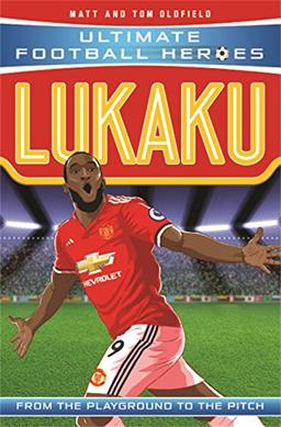 Lukaku: From the Playground to the Pitch (Ultimate Football Heroes)