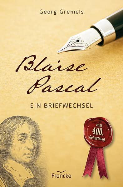 Blaise Pascal: Ein Briefwechsel