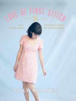 Love at first stitch: 100% naaiplezier voor beginners en gevorderden