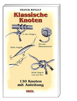 Klassische Knoten: 130 Knoten mit Anleitung