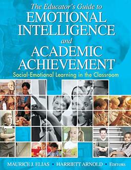 The Educator's Guide to Emotional Intelligence and Academic Achievement: Social-Emotional Learning in the Classroom