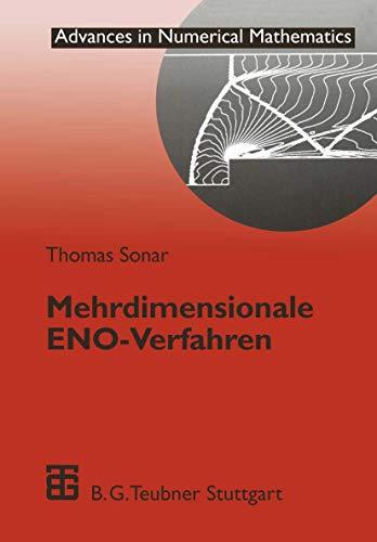 Mehrdimensionale Eno-Verfahren: Zur Konstruktion nichtoszillatorischer Methoden für hyberbolische Erhaltungsgleichungen (Advances in Numerical Mathematics)