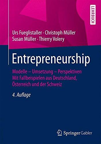 Entrepreneurship: Modelle - Umsetzung - Perspektiven Mit Fallbeispielen aus Deutschland, Österreich und der Schweiz