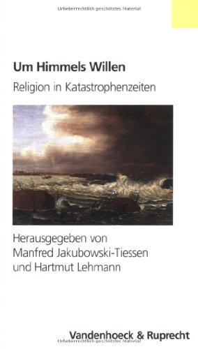 Um Himmels Willen. Religion in Katastrophenzeiten