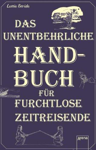 Das unentbehrliche Handbuch für furchtlose Zeitreisende