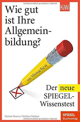 Wie gut ist Ihre Allgemeinbildung?: Der neue Spiegel-Wissenstest