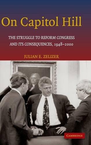 On Capitol Hill: The Struggle to Reform Congress and its Consequences, 1948–2000