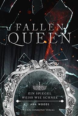 Fallen Queen: Ein Spiegel weiß wie Schnee