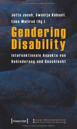 Gendering Disability: Intersektionale Aspekte von Behinderung und Geschlecht