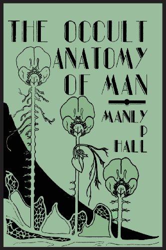 The Occult Anatomy of Man; To Which Is Added a Treatise on Occult Masonry