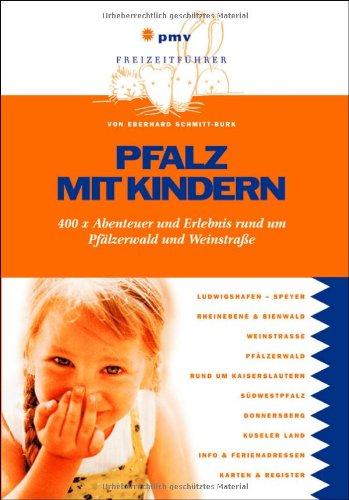 Pfalz mit Kindern: 400 x Abenteuer und Erlebnis rund um Pfälzerwald und Weinstraße