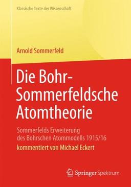 Die Bohr-Sommerfeldsche Atomtheorie (Klassische Texte der Wissenschaft)