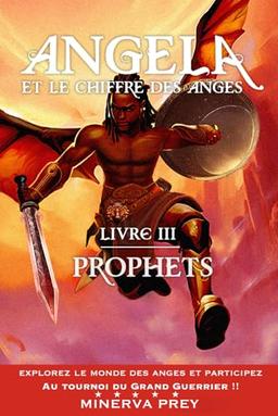 Angela et le chiffre des anges: Livre III : Prophets