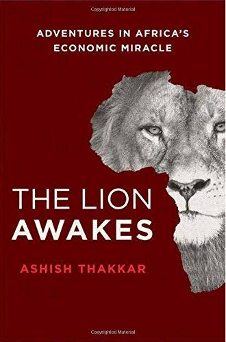 The Lion Awakes: Adventures in Africa's Economic Miracle