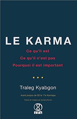 Le karma : ce qu'il est, ce qu'il n'est pas, pourquoi il est important