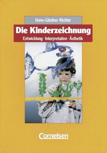 Die Kinderzeichnung: Entwicklung, Interpretation, Ästhetik