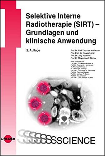 Selektive Interne Radiotherapie (SIRT) - Grundlagen und klinische Anwendung (UNI-MED Science)