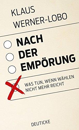 Nach der Empörung: Was tun, wenn wählen nicht mehr reicht