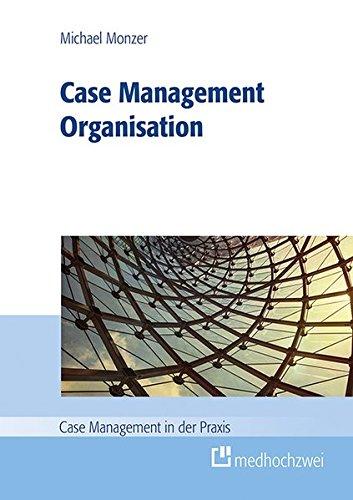 Case Mangaement Organisation (Case Management in der Praxis)