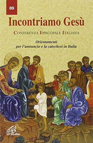 Incontriamo Gesù. Orientamento per l'annuncio e la catechesi in Italia