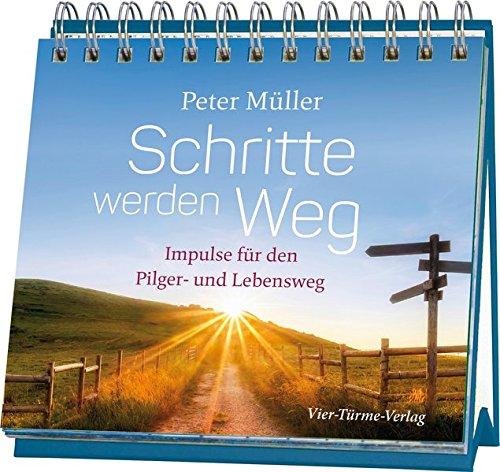 Schritte werden Weg: Impulse für den Pilger- und Lebensweg